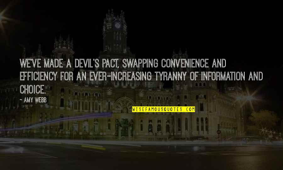 Ever Increasing Quotes By Amy Webb: We've made a devil's pact, swapping convenience and