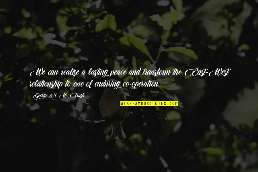 Ever Lasting Relationship Quotes By George H. W. Bush: We can realise a lasting peace and transform Ever Lasting Relationship Quotes By George H. W. Bush: We can realise a lasting peace and transform