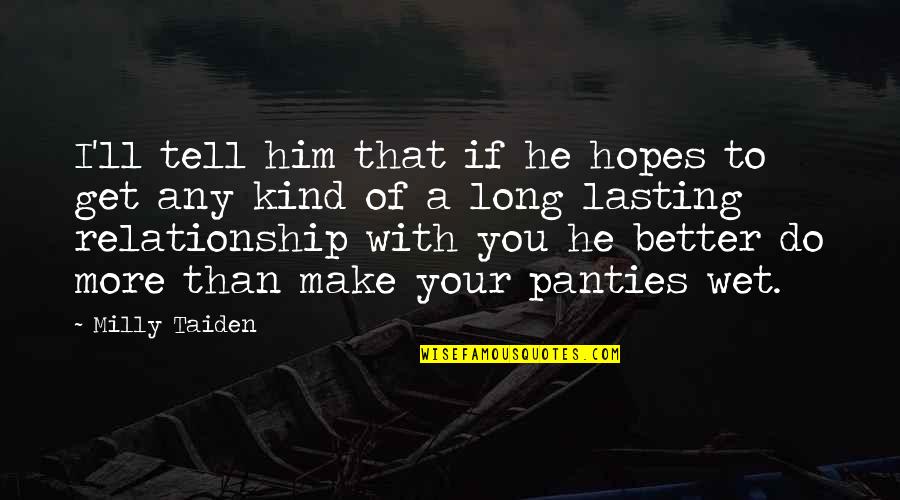 Ever Lasting Relationship Quotes By Milly Taiden: I'll tell him that if he hopes to