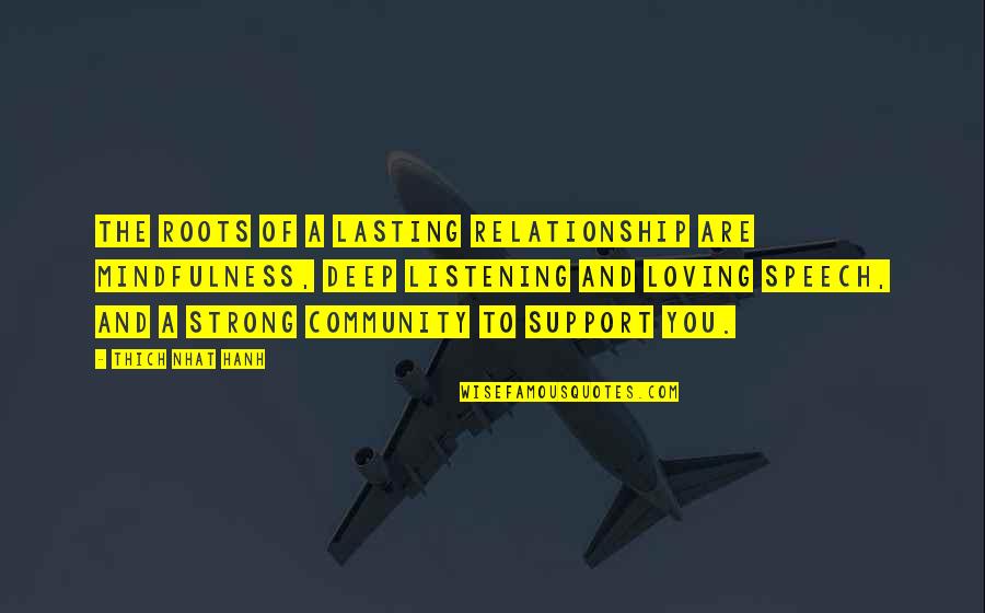 Ever Lasting Relationship Quotes By Thich Nhat Hanh: The roots of a lasting relationship are mindfulness, Ever Lasting Relationship Quotes By Thich Nhat Hanh: The roots of a lasting relationship are mindfulness,