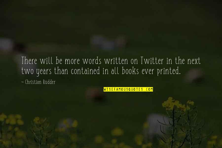 Ever More Book Quotes By Christian Rudder: There will be more words written on Twitter Ever More Book Quotes By Christian Rudder: There will be more words written on Twitter