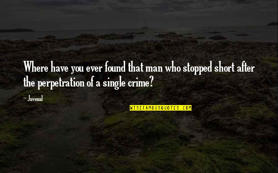 Ever Short Quotes By Juvenal: Where have you ever found that man who