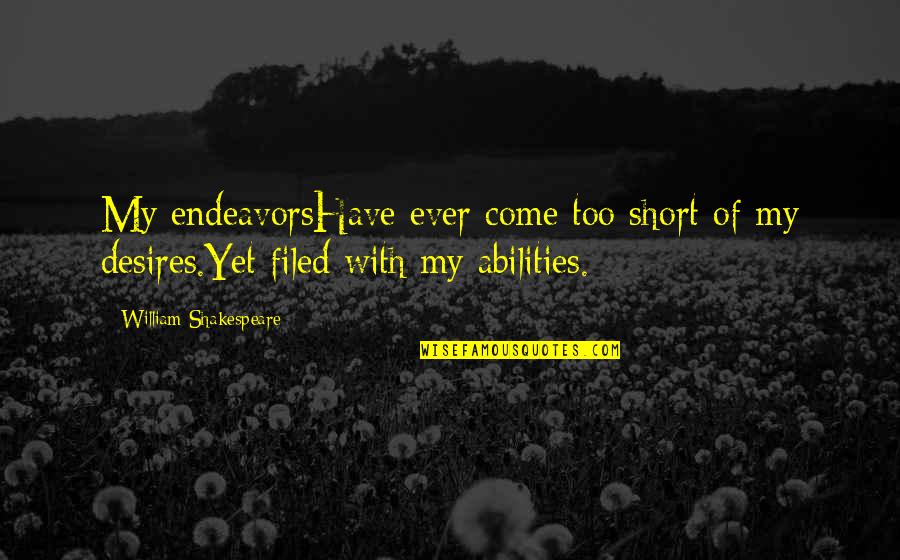 Ever Short Quotes By William Shakespeare: My endeavorsHave ever come too short of my