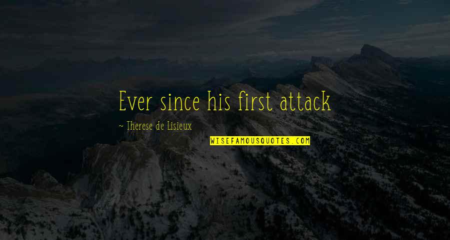 Ever Since Quotes By Therese De Lisieux: Ever since his first attack