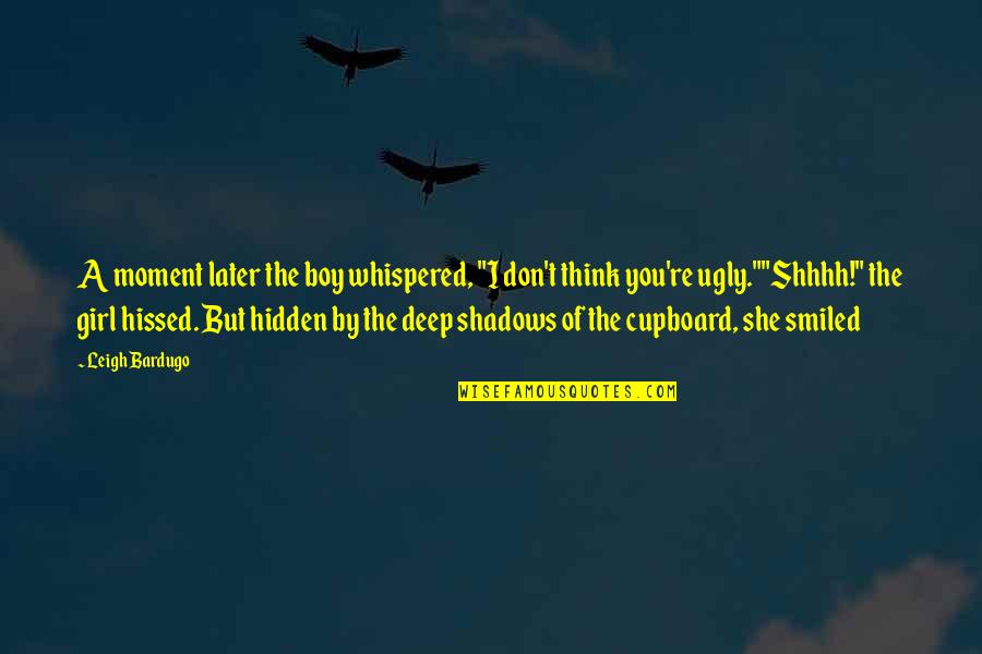 Ever Since The Day We Met Quotes By Leigh Bardugo: A moment later the boy whispered, "I don't