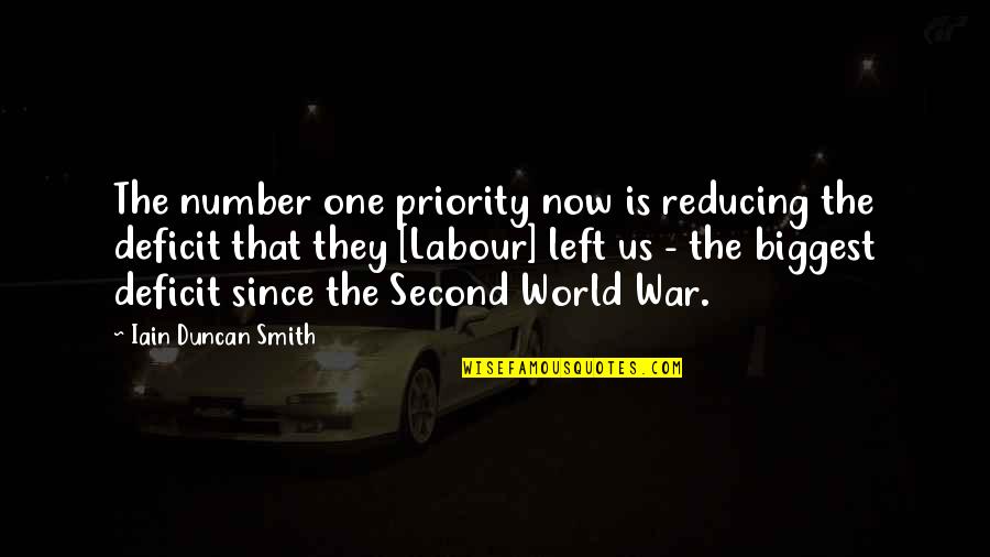 Ever Since You Left Quotes By Iain Duncan Smith: The number one priority now is reducing the