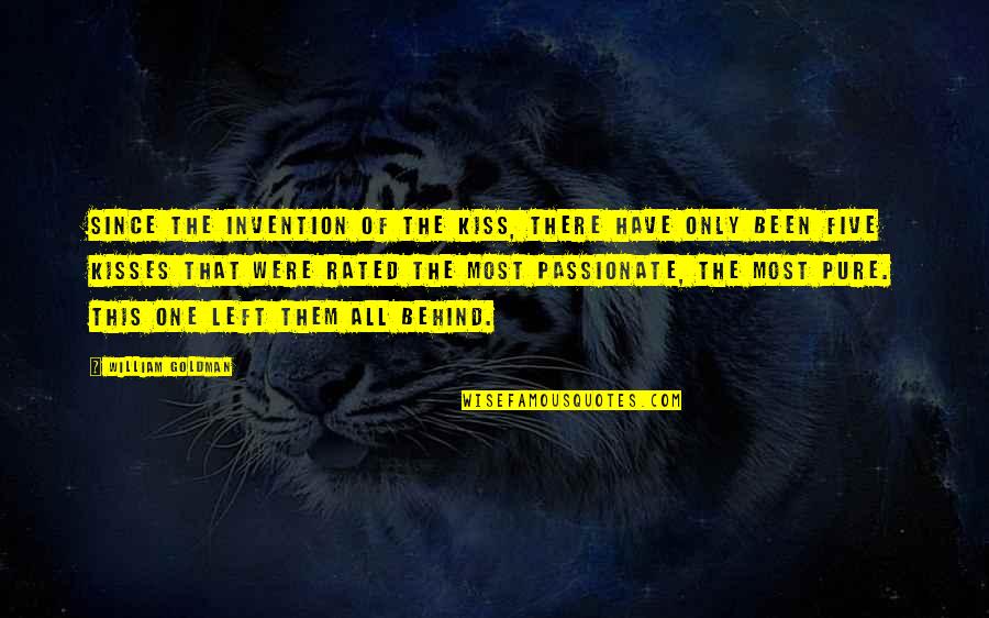 Ever Since You Left Quotes By William Goldman: Since the invention of the kiss, there have