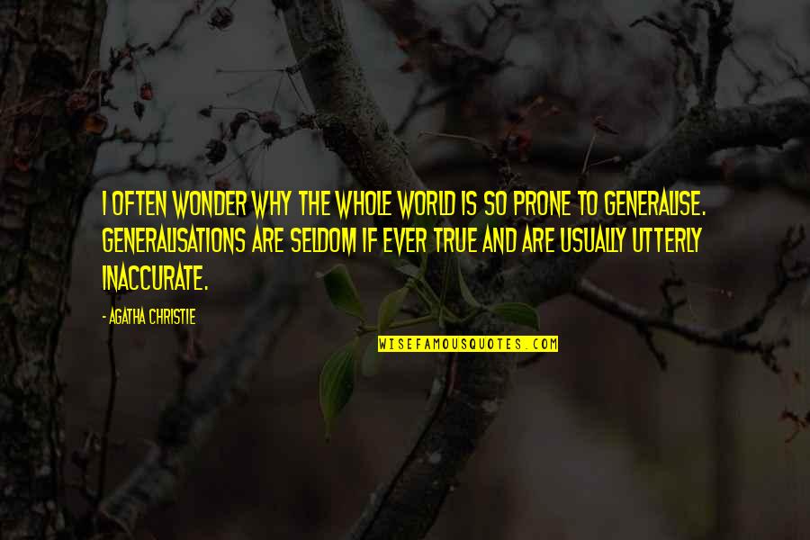 Ever Wonder Quotes By Agatha Christie: I often wonder why the whole world is Ever Wonder Quotes By Agatha Christie: I often wonder why the whole world is