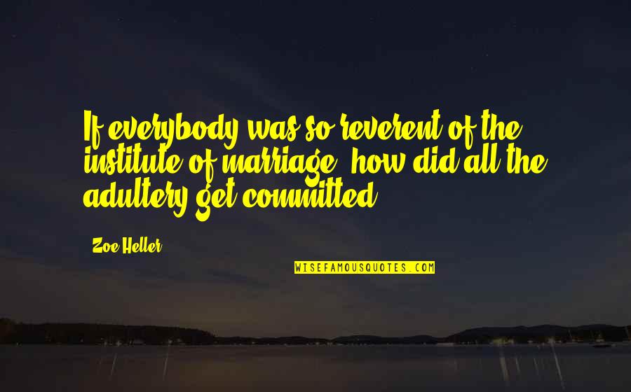 Everblooming Roses Quotes By Zoe Heller: If everybody was so reverent of the institute