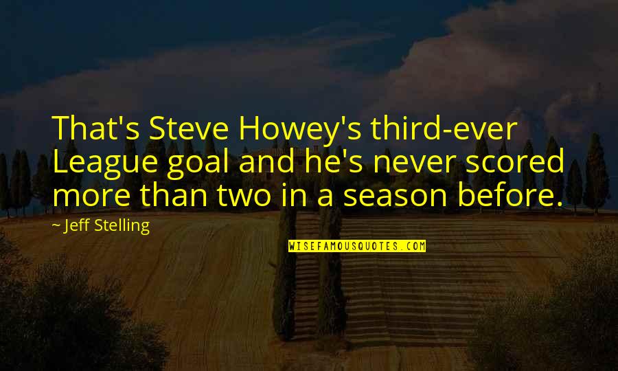 Ever'body's Quotes By Jeff Stelling: That's Steve Howey's third-ever League goal and he's