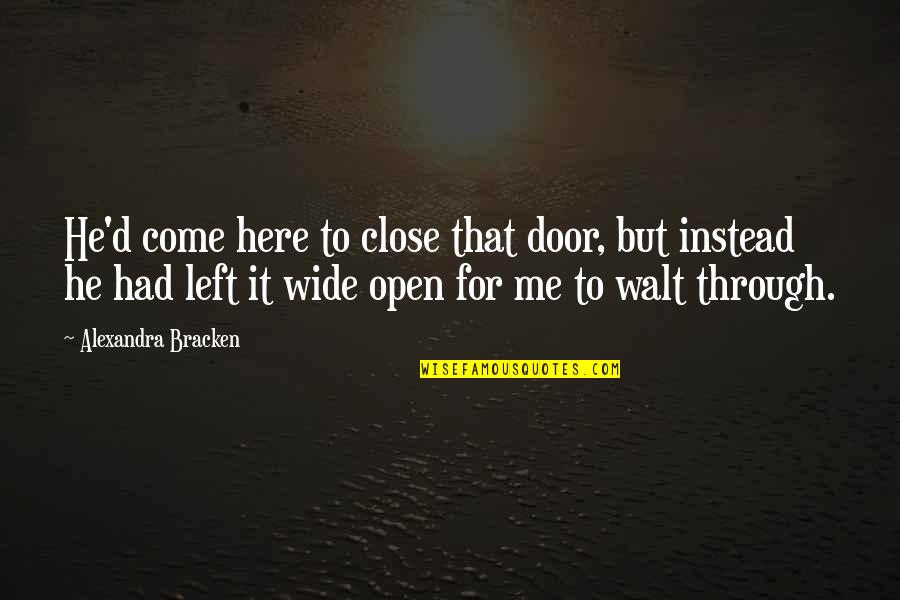 Everclear Hand Quotes By Alexandra Bracken: He'd come here to close that door, but
