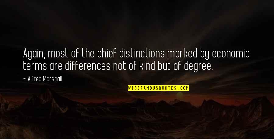 Everclear Hand Quotes By Alfred Marshall: Again, most of the chief distinctions marked by