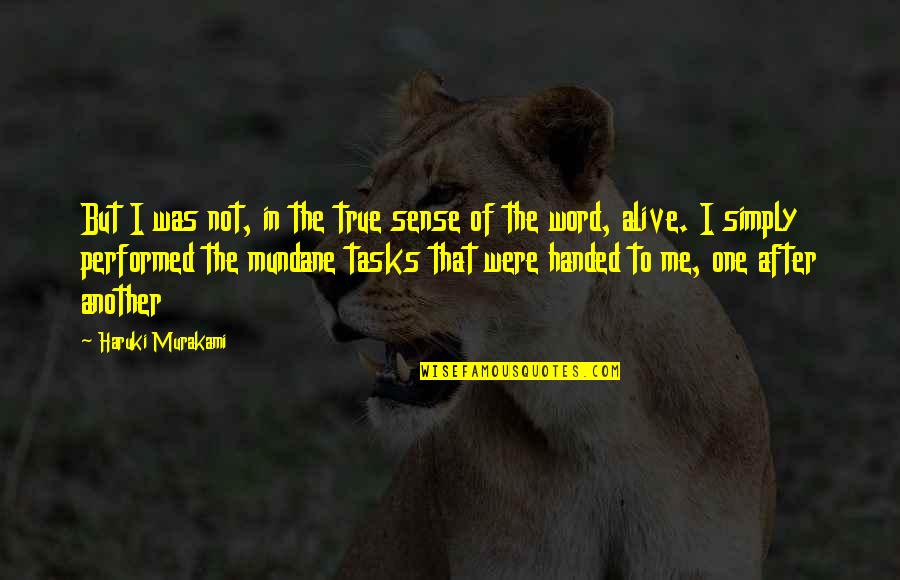 Everclear Hand Quotes By Haruki Murakami: But I was not, in the true sense