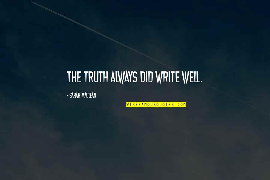 Everclear Hand Quotes By Sarah MacLean: The truth always did write well.