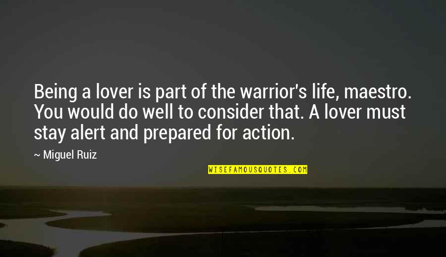 Everdeens Downtown Quotes By Miguel Ruiz: Being a lover is part of the warrior's Everdeens Downtown Quotes By Miguel Ruiz: Being a lover is part of the warrior's