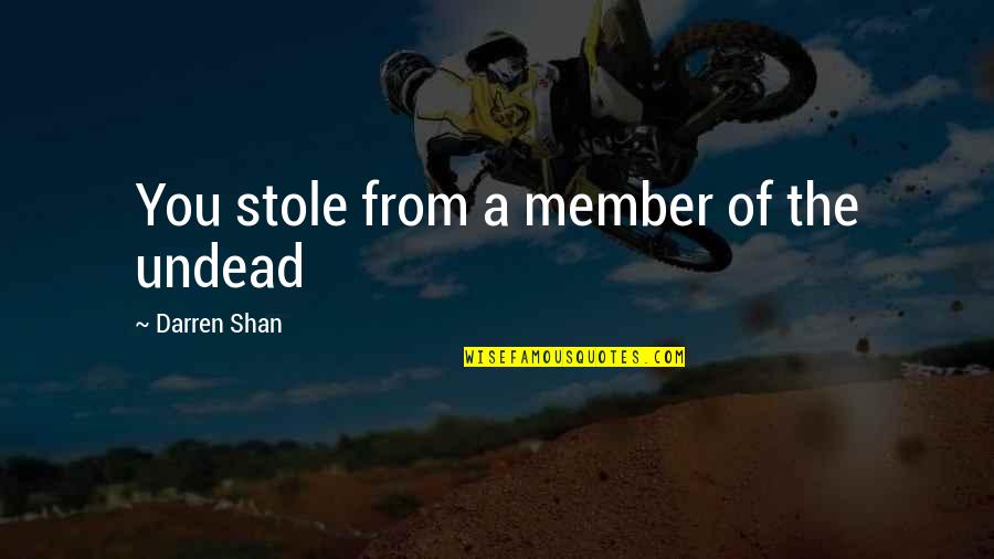 Everdene Quotes By Darren Shan: You stole from a member of the undead Everdene Quotes By Darren Shan: You stole from a member of the undead