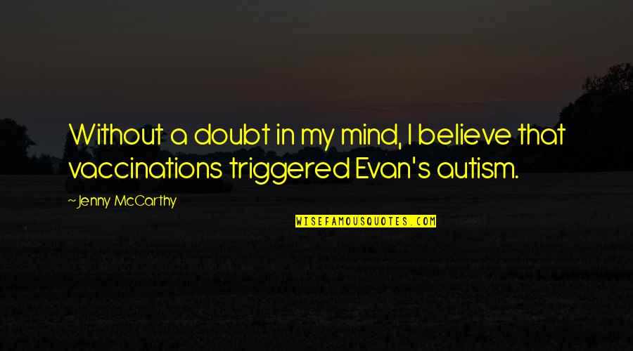 Everding Orthopedic Surgeon Quotes By Jenny McCarthy: Without a doubt in my mind, I believe