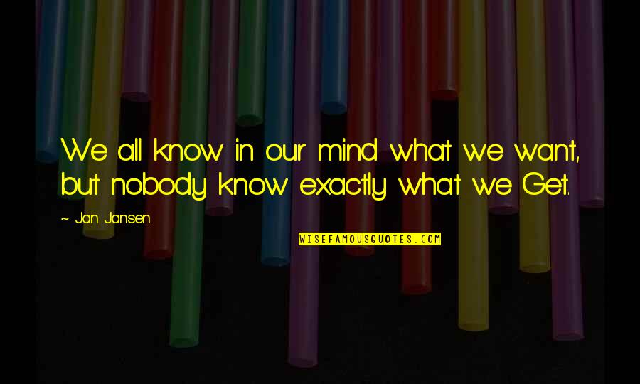 Evereden Quotes By Jan Jansen: We all know in our mind what we
