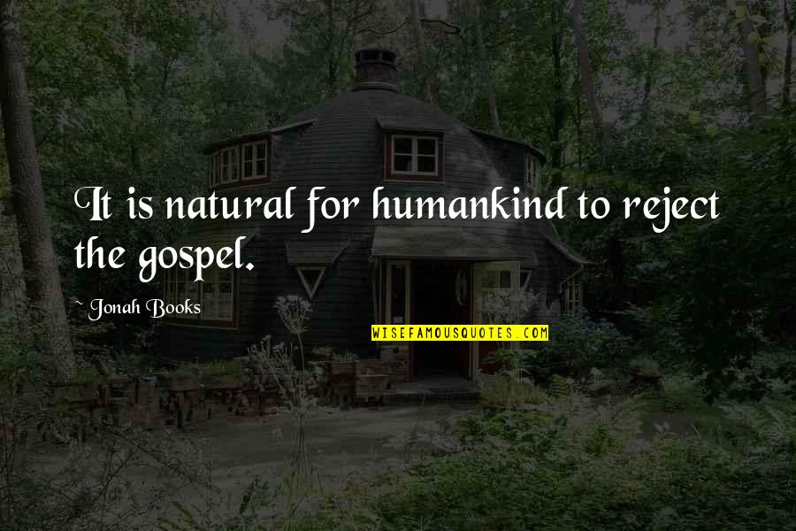 Everence Online Quotes By Jonah Books: It is natural for humankind to reject the