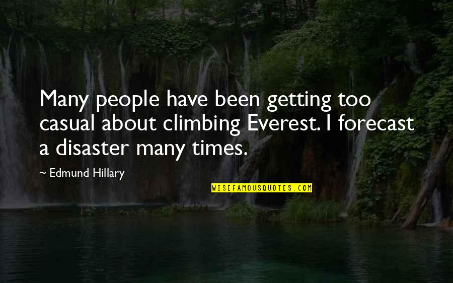 Everest Climbing Quotes By Edmund Hillary: Many people have been getting too casual about