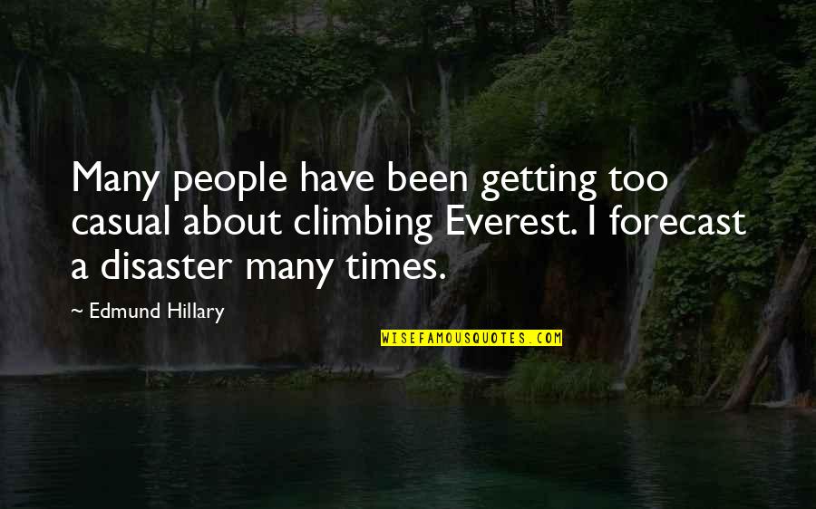 Everest Climbing Quotes By Edmund Hillary: Many people have been getting too casual about Everest Climbing Quotes By Edmund Hillary: Many people have been getting too casual about