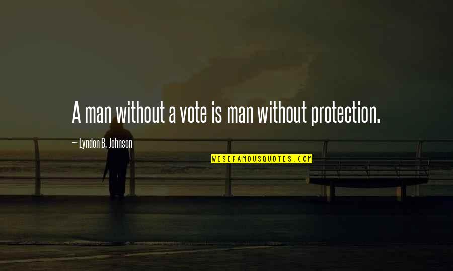 Everests Death Quotes By Lyndon B. Johnson: A man without a vote is man without