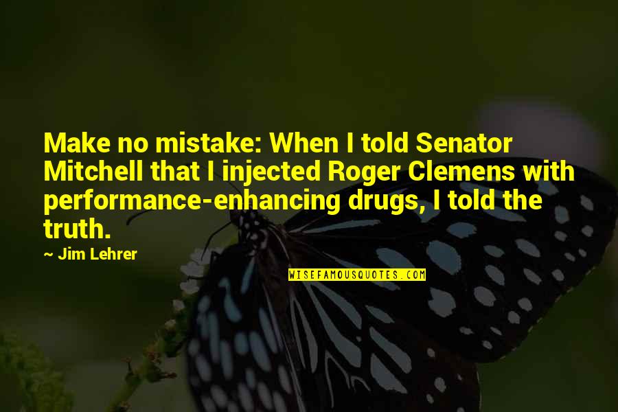 Everests Greatest Quotes By Jim Lehrer: Make no mistake: When I told Senator Mitchell