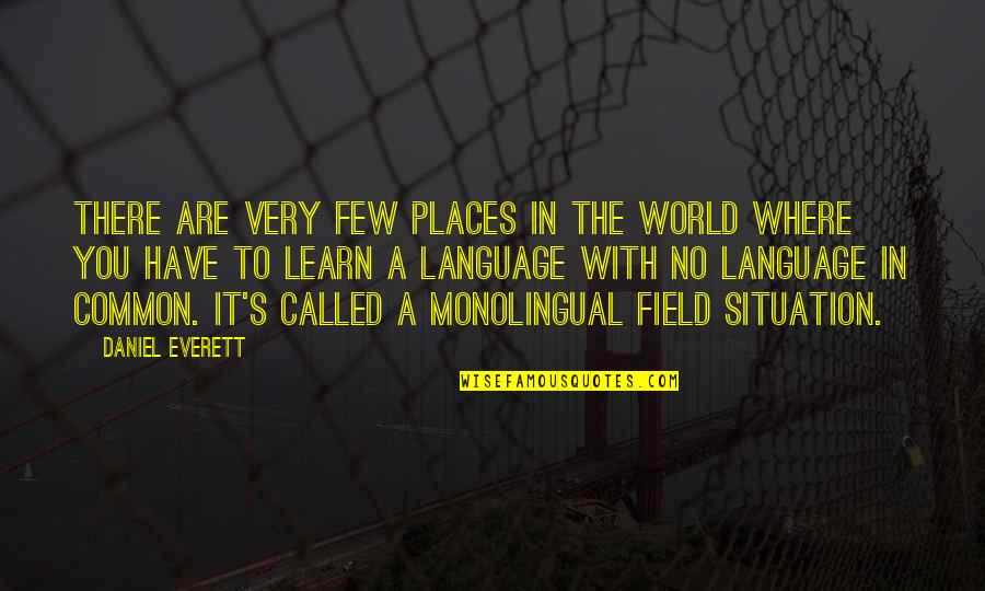 Everett's Quotes By Daniel Everett: There are very few places in the world