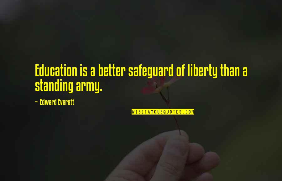 Everett's Quotes By Edward Everett: Education is a better safeguard of liberty than