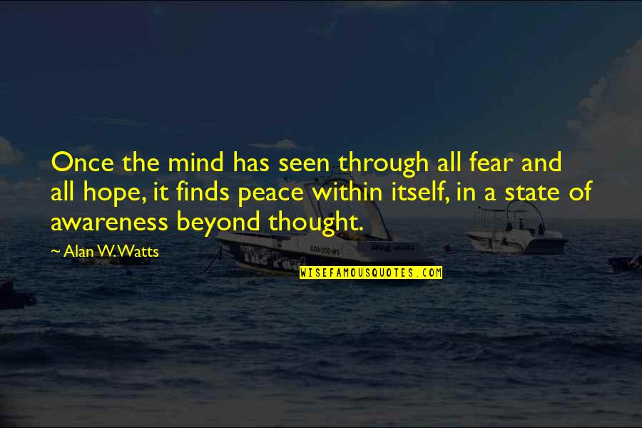 Evergold Gallery Quotes By Alan W. Watts: Once the mind has seen through all fear