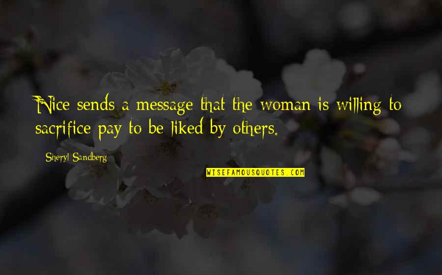 Evergreen Love Quotes By Sheryl Sandberg: Nice sends a message that the woman is