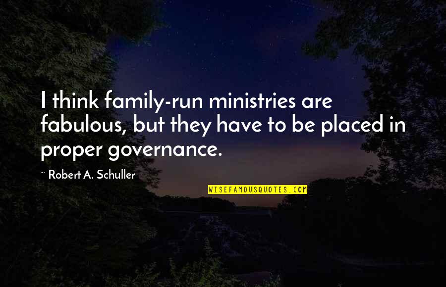 Evergreen Memories Quotes By Robert A. Schuller: I think family-run ministries are fabulous, but they