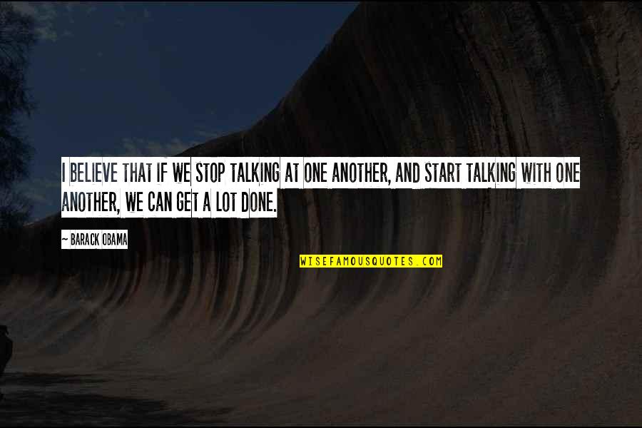 Evergreens For Privacy Quotes By Barack Obama: I believe that if we stop talking at Evergreens For Privacy Quotes By Barack Obama: I believe that if we stop talking at