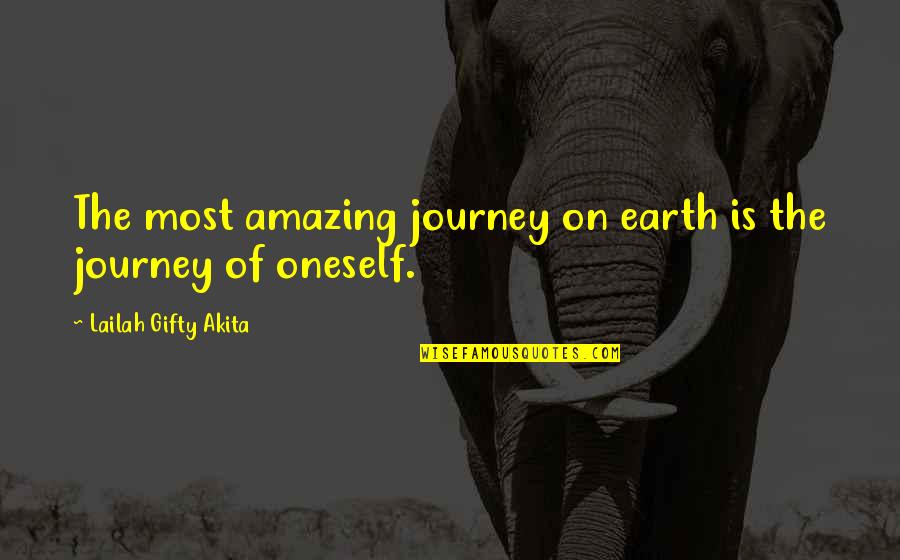 Everhart Quotes By Lailah Gifty Akita: The most amazing journey on earth is the