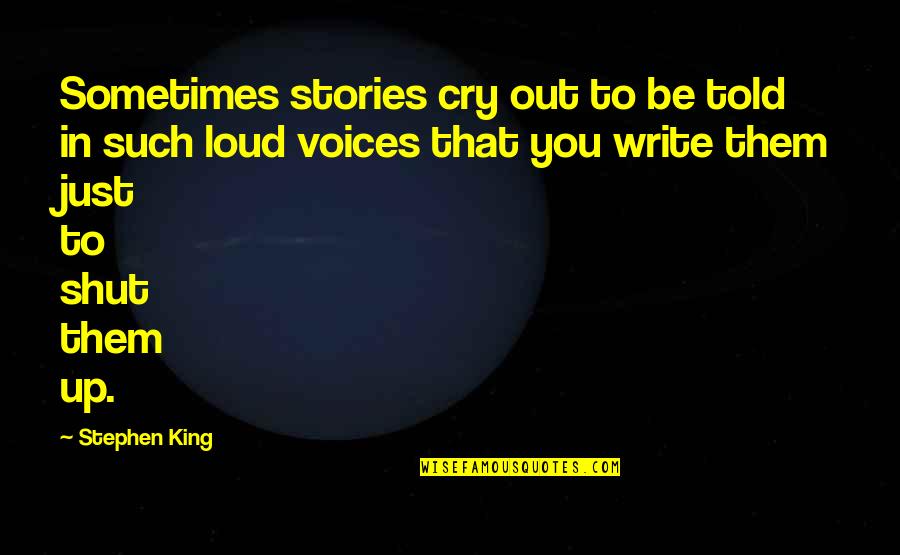Everhart Quotes By Stephen King: Sometimes stories cry out to be told in