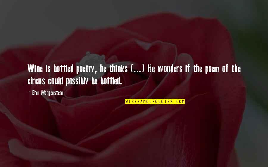 Everharts Sporting Quotes By Erin Morgenstern: Wine is bottled poetry, he thinks [...] He