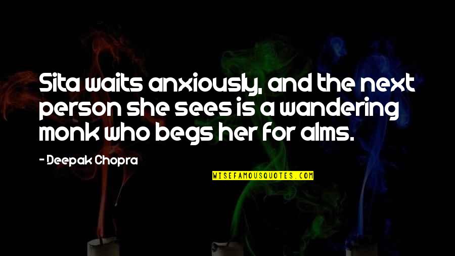 Everidge Andover Quotes By Deepak Chopra: Sita waits anxiously, and the next person she Everidge Andover Quotes By Deepak Chopra: Sita waits anxiously, and the next person she