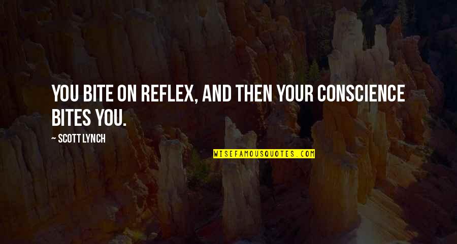 Everingham Design Quotes By Scott Lynch: You bite on reflex, and then your conscience