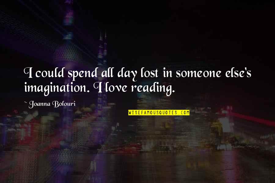 Everington And Ruddle Quotes By Joanna Bolouri: I could spend all day lost in someone