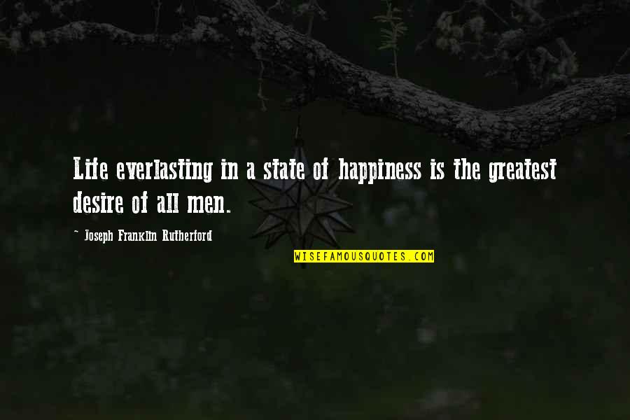 Everlasting Quotes By Joseph Franklin Rutherford: Life everlasting in a state of happiness is