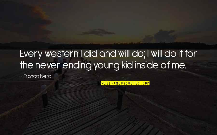 Everlena Derrick Quotes By Franco Nero: Every western I did and will do; I Everlena Derrick Quotes By Franco Nero: Every western I did and will do; I