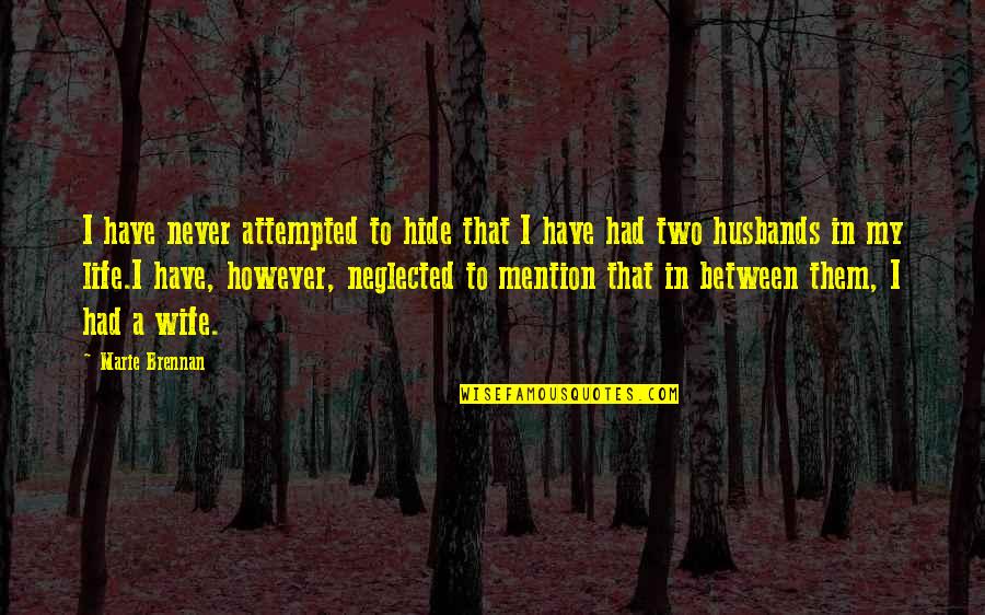 Everlost Quotes By Marie Brennan: I have never attempted to hide that I Everlost Quotes By Marie Brennan: I have never attempted to hide that I