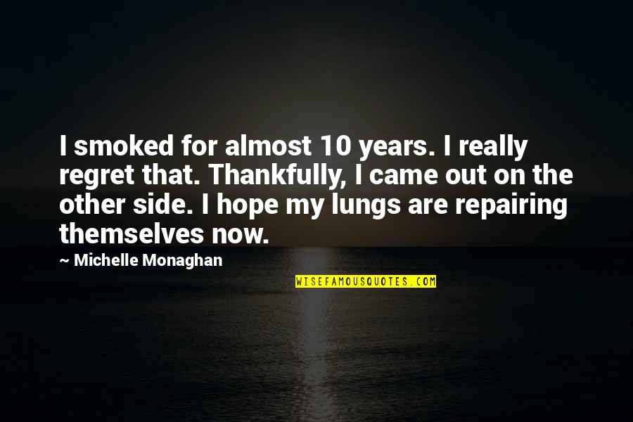 Everlost Summary Quotes By Michelle Monaghan: I smoked for almost 10 years. I really Everlost Summary Quotes By Michelle Monaghan: I smoked for almost 10 years. I really