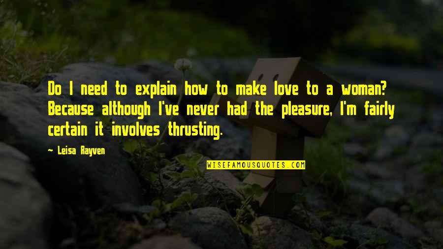 Everly Morrow Quotes By Leisa Rayven: Do I need to explain how to make