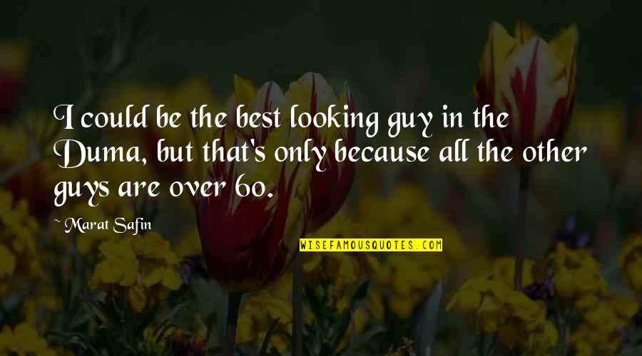 Evermoore Disney Quotes By Marat Safin: I could be the best looking guy in