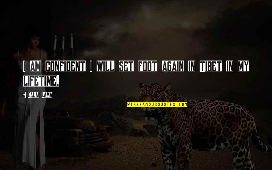 Everneath Movie Quotes By Dalai Lama: I am confident I will set foot again