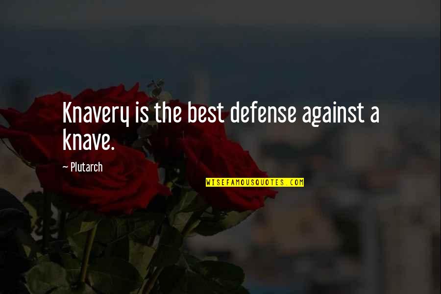 Evernight Quotes By Plutarch: Knavery is the best defense against a knave.
