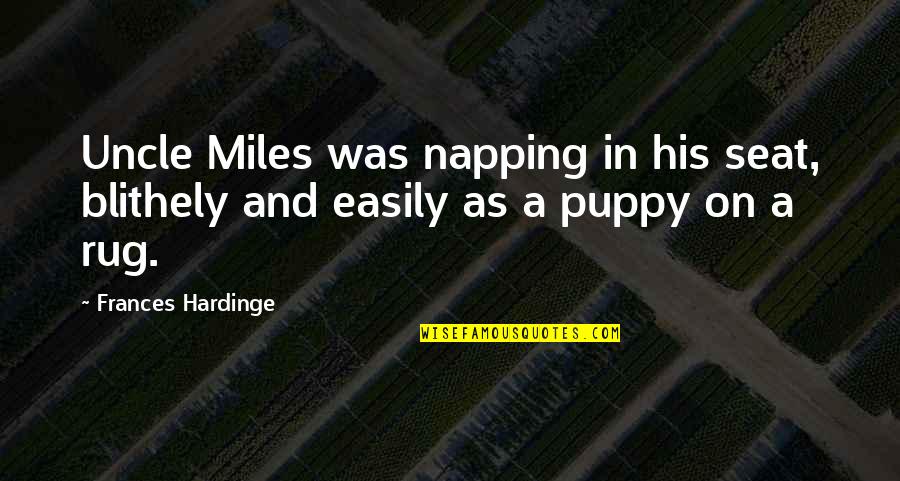 Evernote Download Quotes By Frances Hardinge: Uncle Miles was napping in his seat, blithely