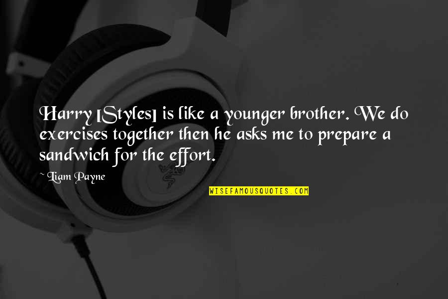 Evernote Download Quotes By Liam Payne: Harry [Styles] is like a younger brother. We