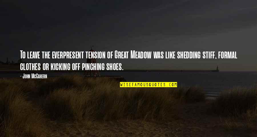 Everpresent Quotes By John McGahern: To leave the everpresent tension of Great Meadow Everpresent Quotes By John McGahern: To leave the everpresent tension of Great Meadow